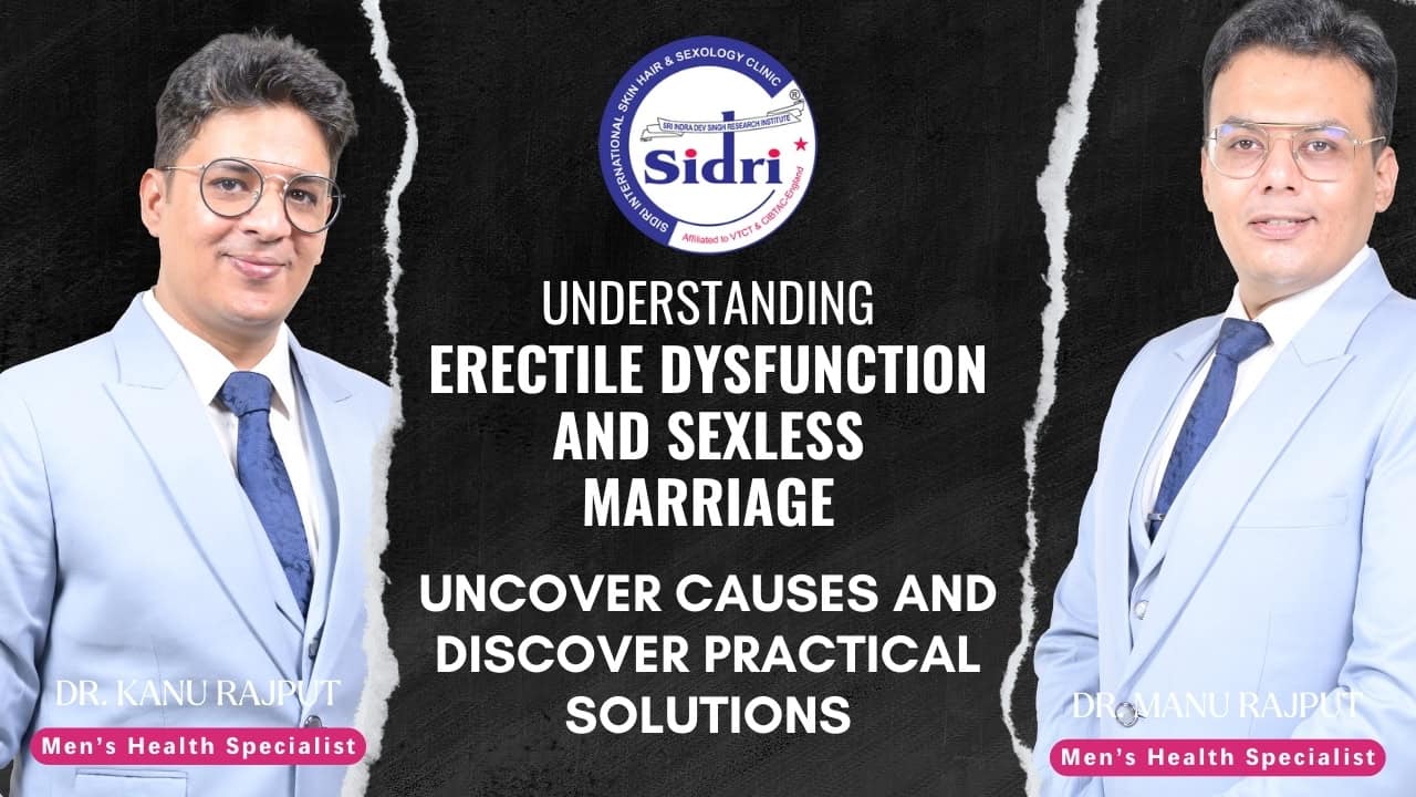 Erectile Dysfunction and Sexless Marriage: Solutions and Treatments